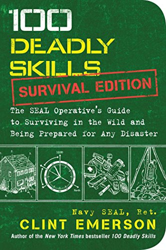 100 Deadly Skills: Survival Edition: The SEAL Operative's Guide to Surviving in the Wild and Being Prepared for Any Disaster - LivingObscure.com